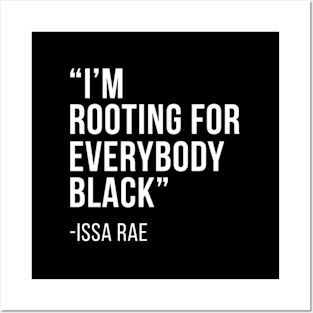 I'M Rooting For Everybody Black - Quote Posters and Art